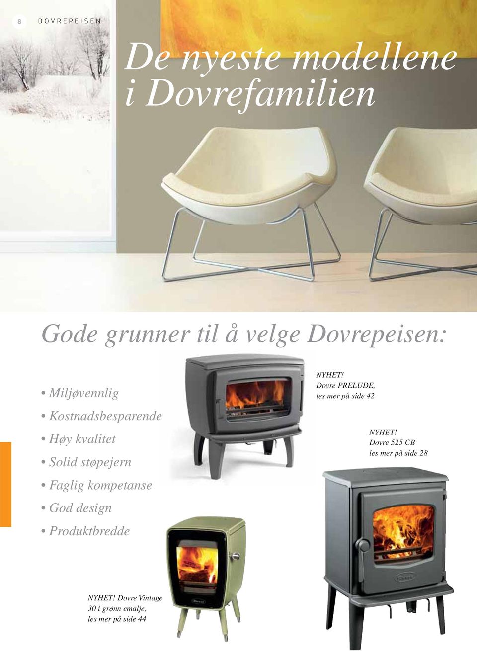 kompetanse God design Produktbredde NYHET! Dovre PRELUDE, les mer på side 42 NYHET!