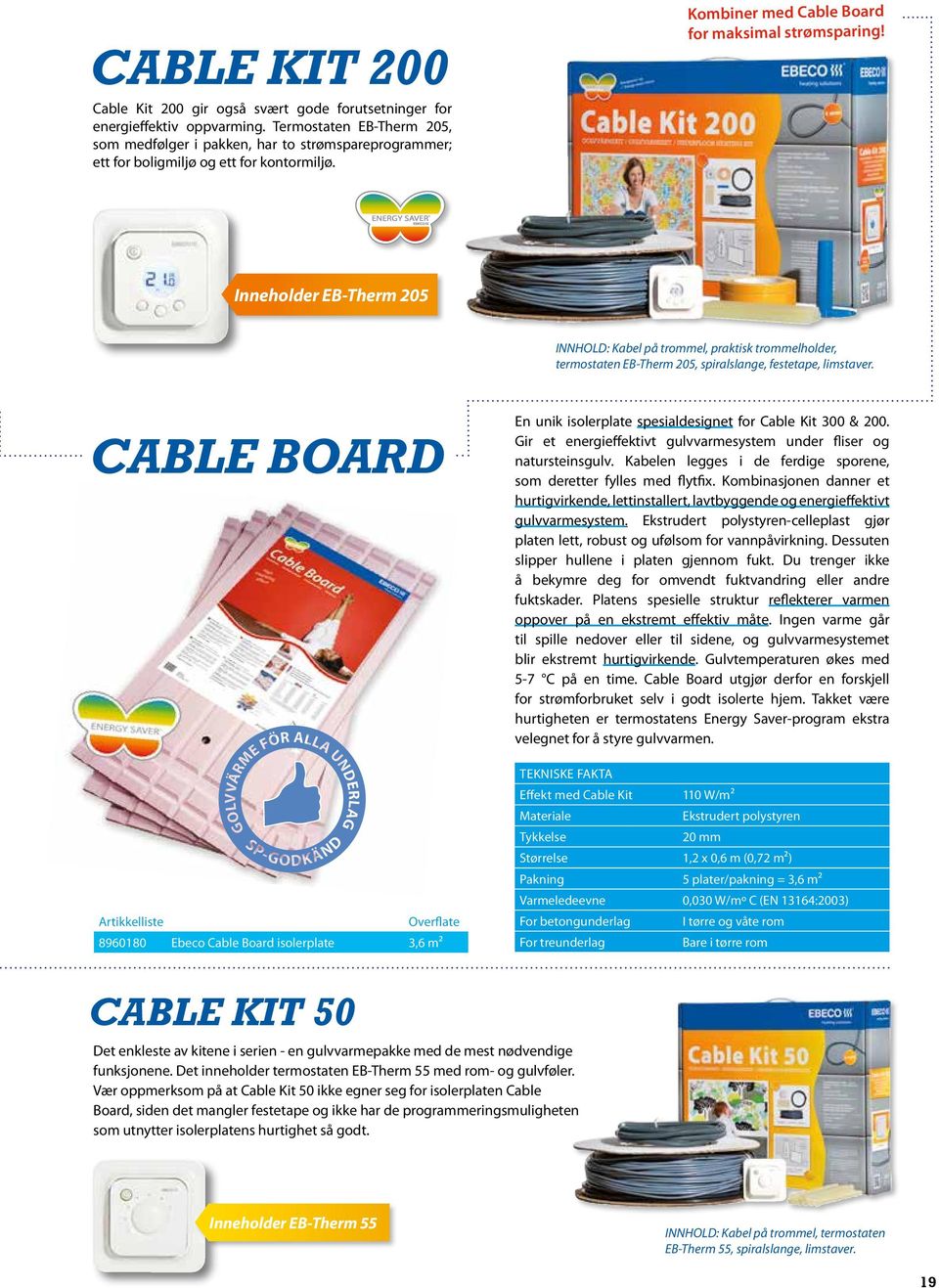 Inneholder EB-Therm 205 INNHOLD: Kabel på trommel, praktisk trommelholder, termostaten EB-Therm 205, spiralslange, festetape, limstaver.