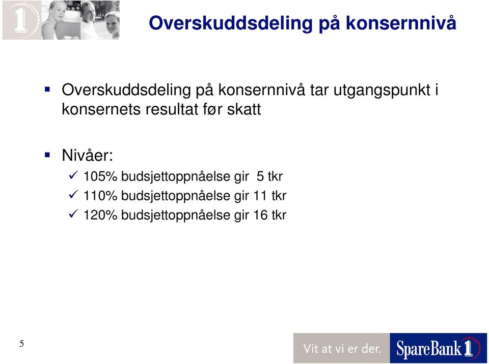 skatt Nivåer: 105% budsjettoppnåelse gir 5 tkr 110%