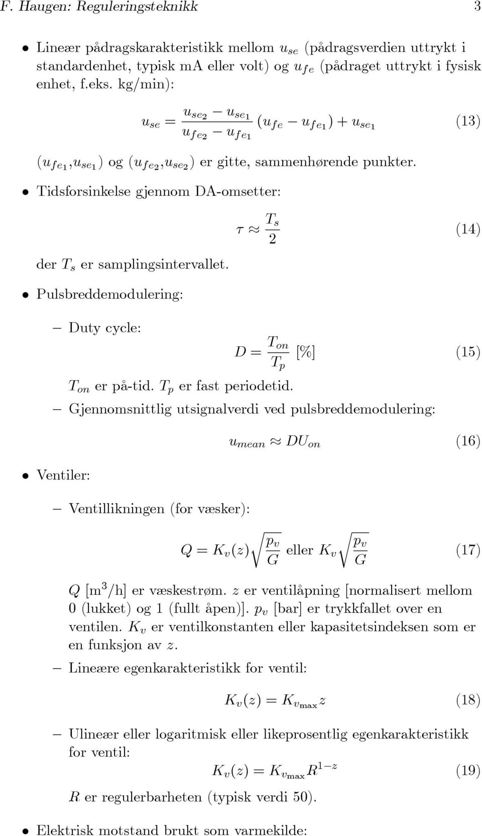 Pulsbreddemodulering: τ T s (14) Duty cycle: T on er på-tid. T p er fast periodetid.