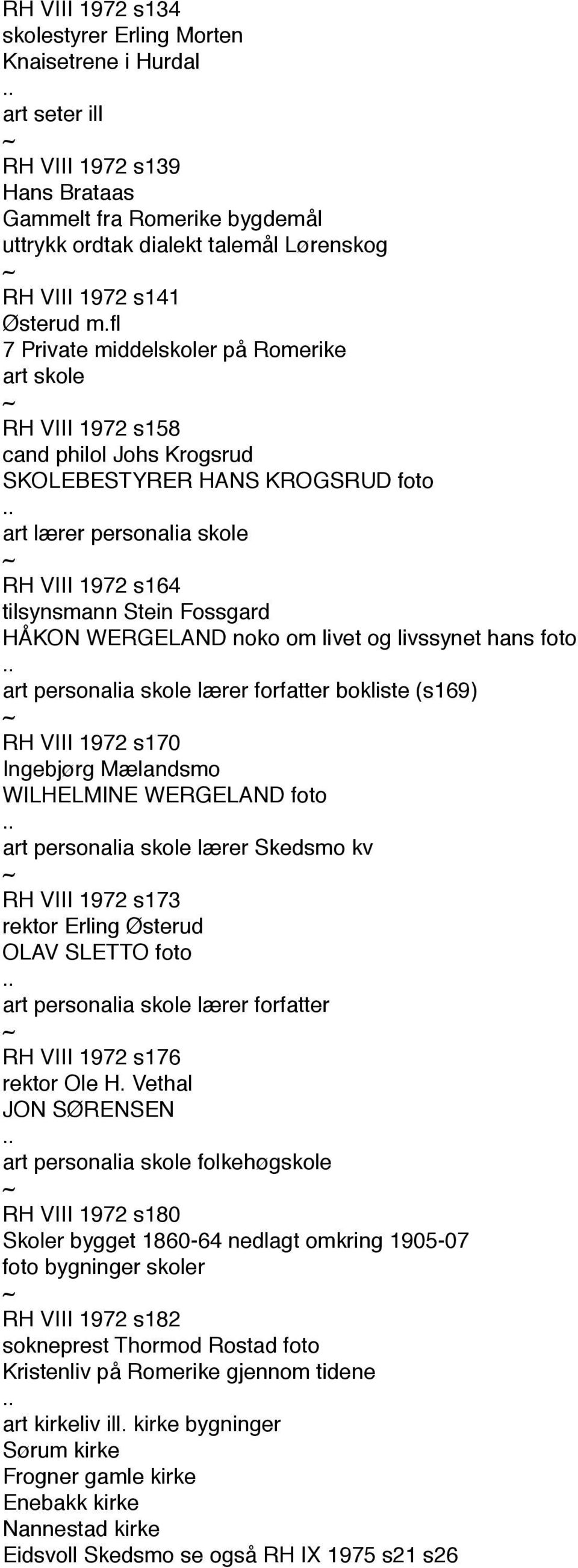 fl 7 Private middelskoler på Romerike art skole RH VIII 1972 s158 cand philol Johs Krogsrud SKOLEBESTYRER HANS KROGSRUD foto art lærer personalia skole RH VIII 1972 s164 tilsynsmann Stein Fossgard