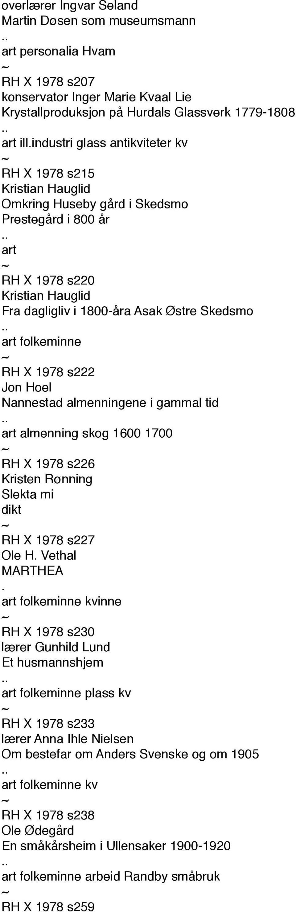 folkeminne RH X 1978 s222 Jon Hoel Nannestad almenningene i gammal tid art almenning skog 1600 1700 RH X 1978 s226 Kristen Rønning Slekta mi dikt RH X 1978 s227 Ole H. Vethal MARTHEA.