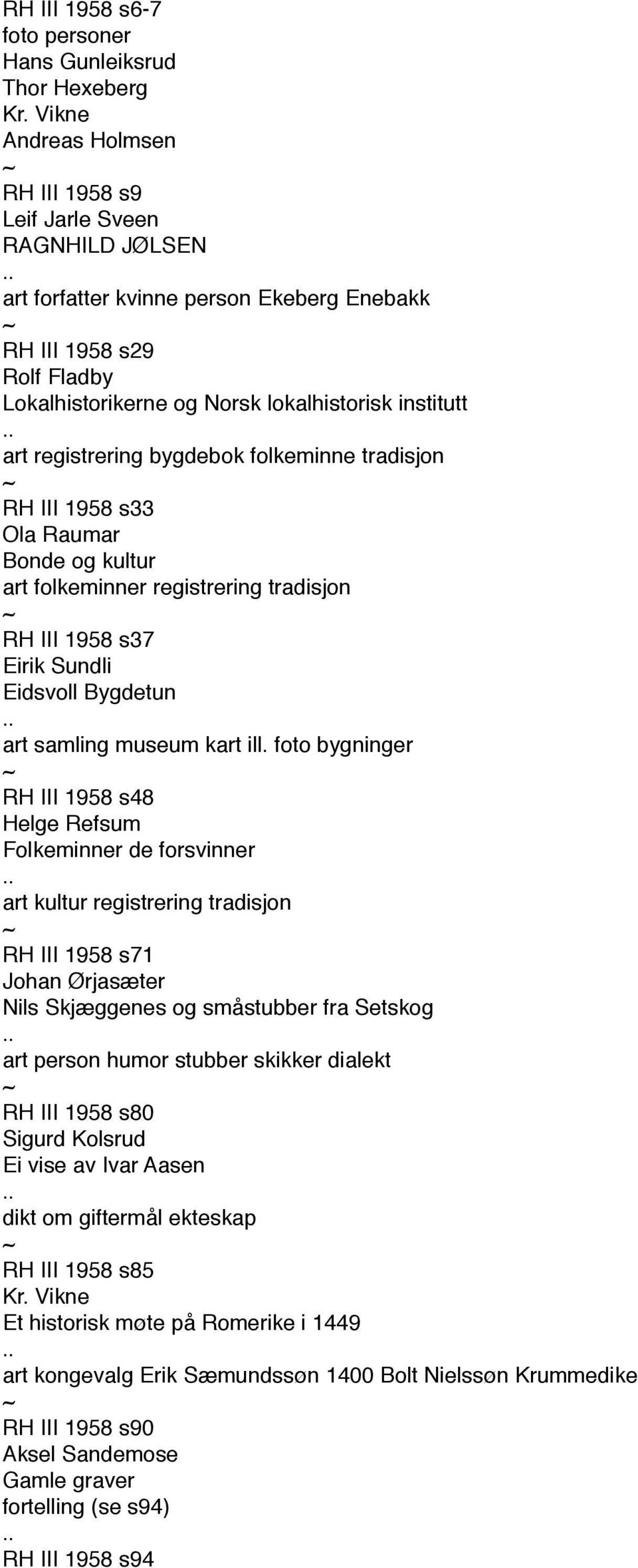 registrering bygdebok folkeminne tradisjon RH III 1958 s33 Ola Raumar Bonde og kultur art folkeminner registrering tradisjon RH III 1958 s37 Eirik Sundli Eidsvoll Bygdetun art samling museum kart ill.