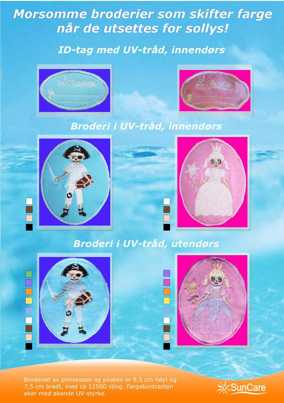 UV-tråd, utendørs Broderiet av prinsessen og piraten er 9,5 cm høyt og