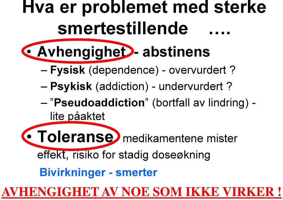 Psykisk (addiction) - undervurdert?