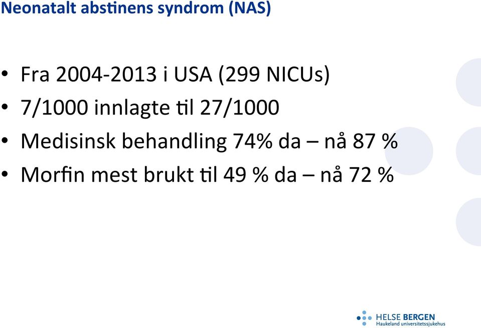 Medisinsk behandling 74% da nå