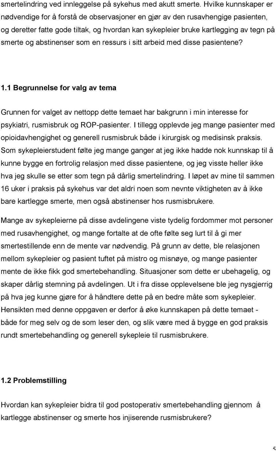 abstinenser som en ressurs i sitt arbeid med disse pasientene? 1.