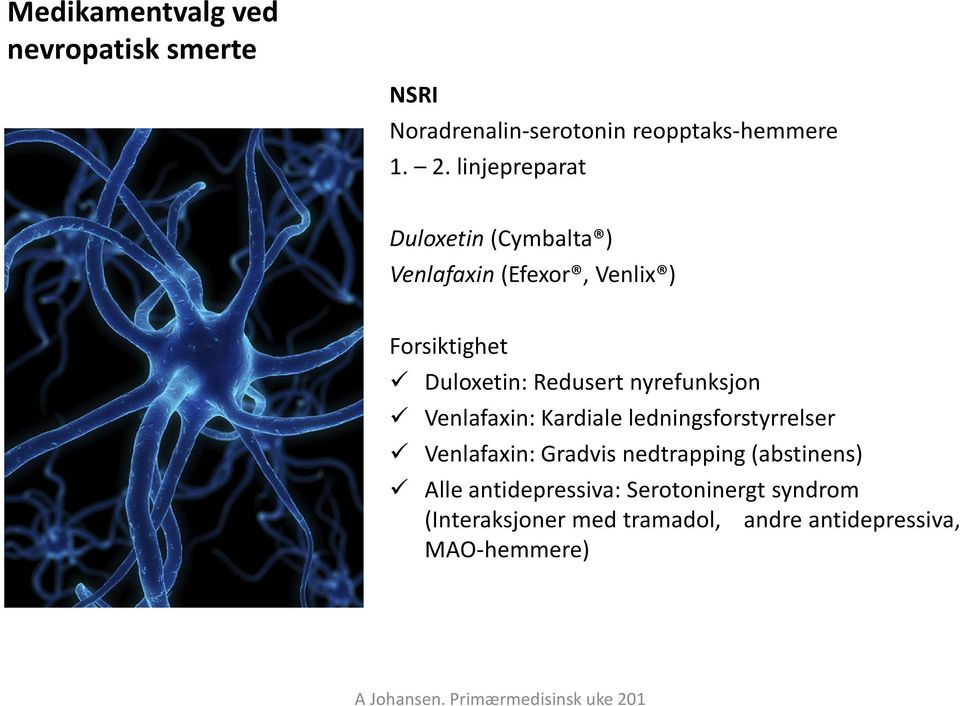 nyrefunksjon Venlafaxin: Kardiale ledningsforstyrrelser Venlafaxin: Gradvis nedtrapping