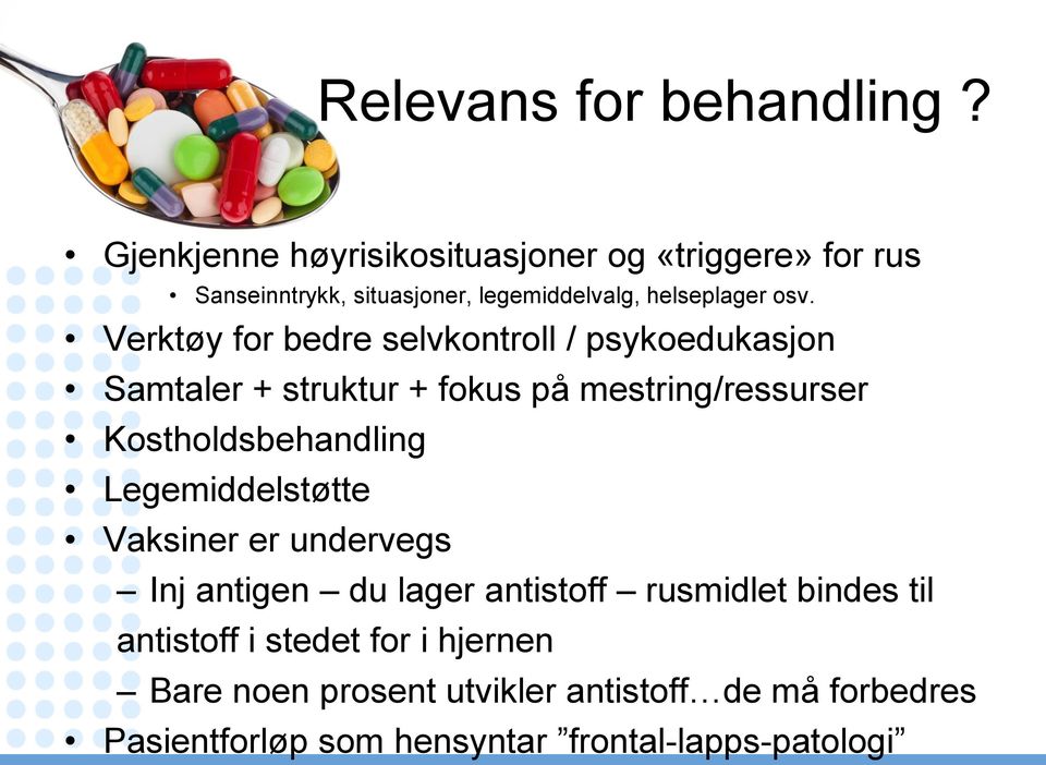 Verktøy for bedre selvkontroll / psykoedukasjon Samtaler + struktur + fokus på mestring/ressurser Kostholdsbehandling