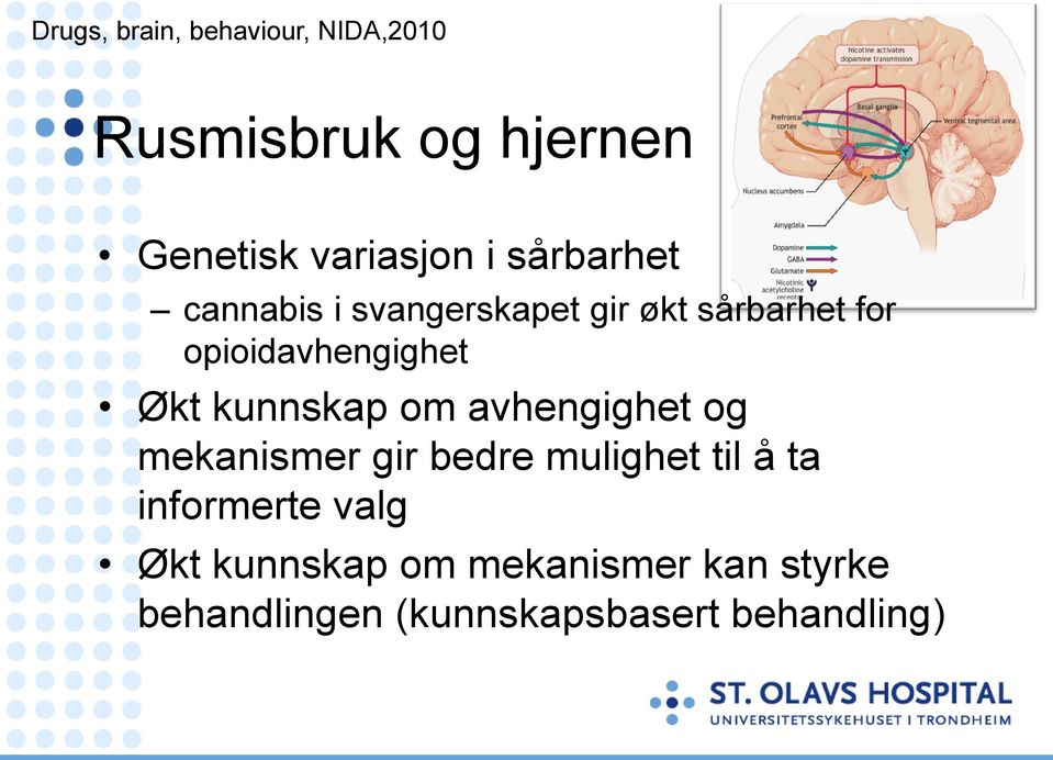 kunnskap om avhengighet og mekanismer gir bedre mulighet til å ta informerte