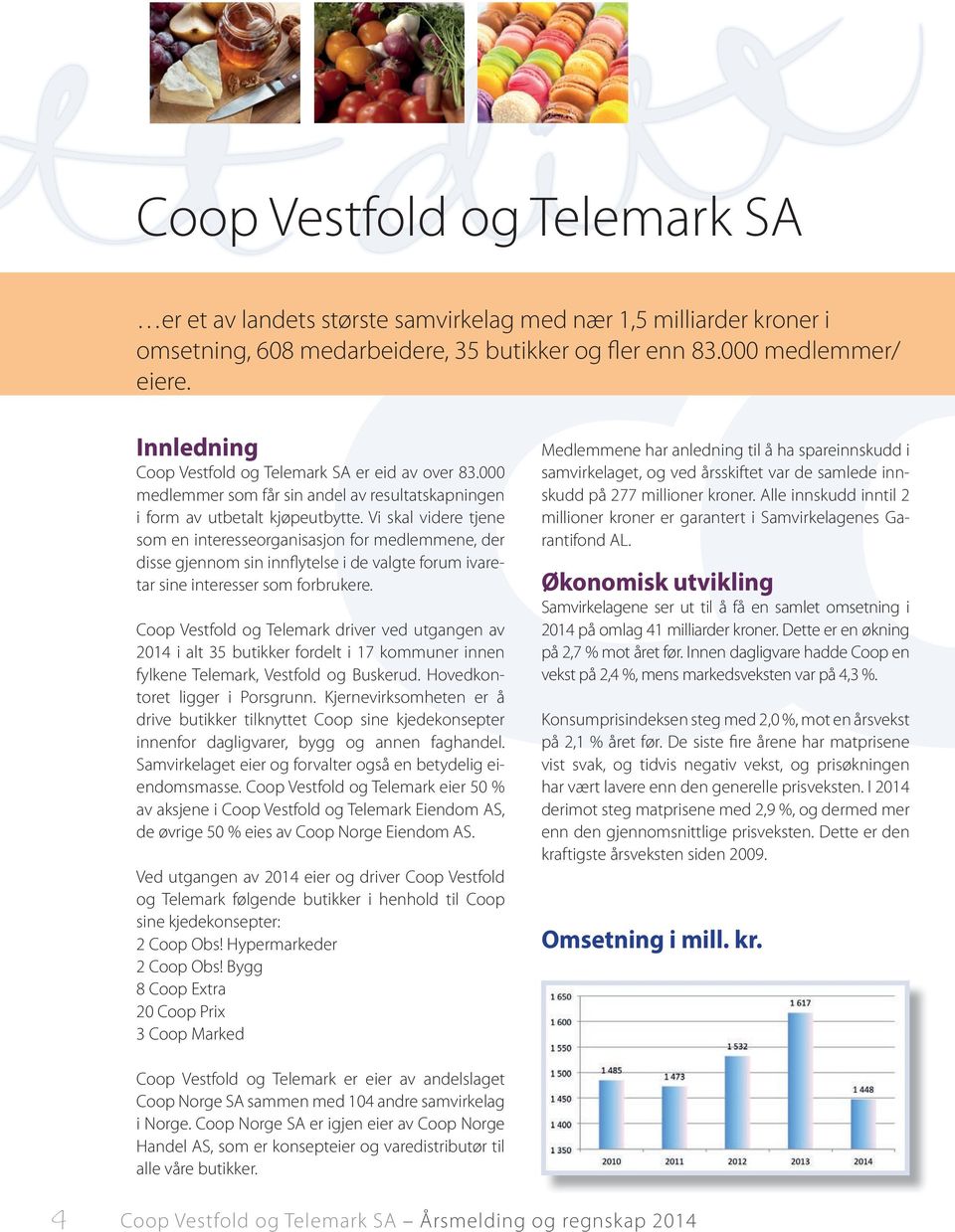 Vi skal videre tjene som en interesseorganisasjon for medlemmene, der disse gjennom sin innflytelse i de valgte forum ivaretar sine interesser som forbrukere.