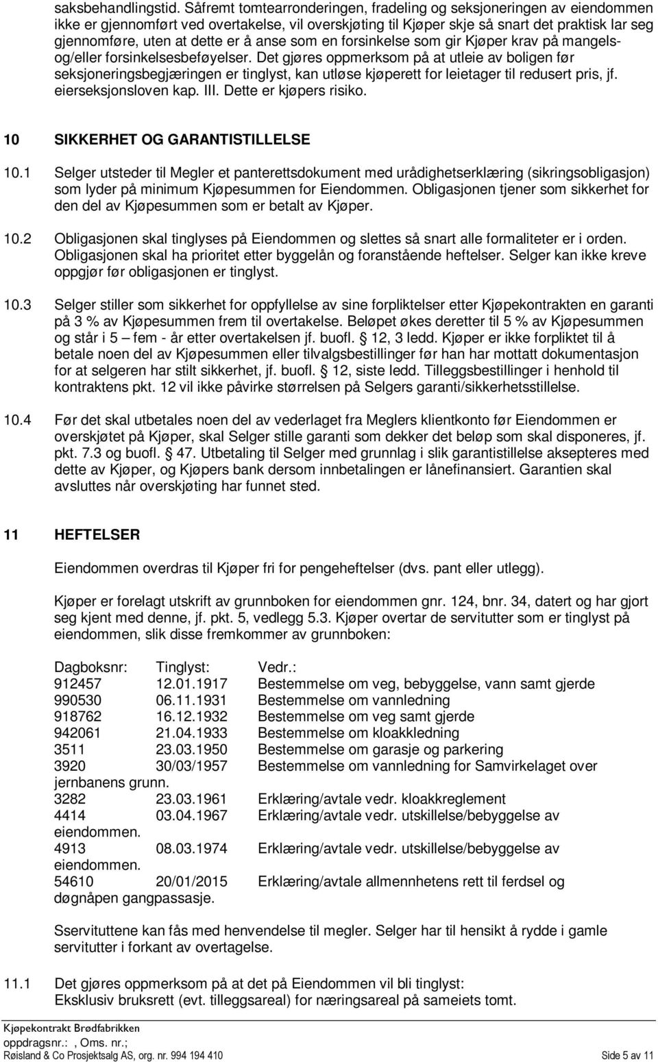 å anse som en forsinkelse som gir Kjøper krav på mangelsog/eller forsinkelsesbeføyelser.