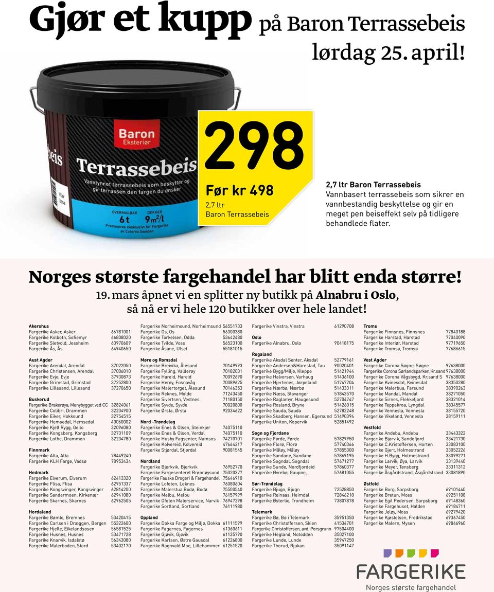 Norges største fargehandel har blitt enda større! 19. mars åpnet vi en splitter ny butikk på Alnabru i Oslo, så nå er vi hele 120 butikker over hele landet!