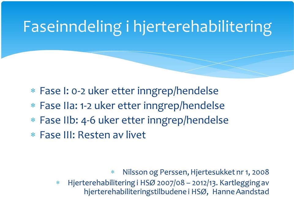 III: Resten av livet Nilsson og Perssen, Hjertesukket nr 1, 2008 Hjerterehabilitering