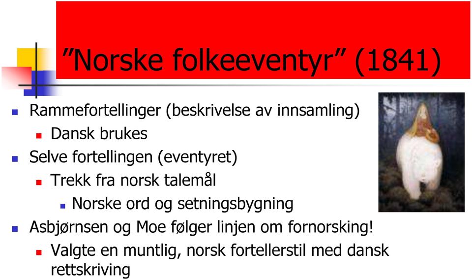 norsk talemål Norske ord og setningsbygning Asbjørnsen og Moe følger