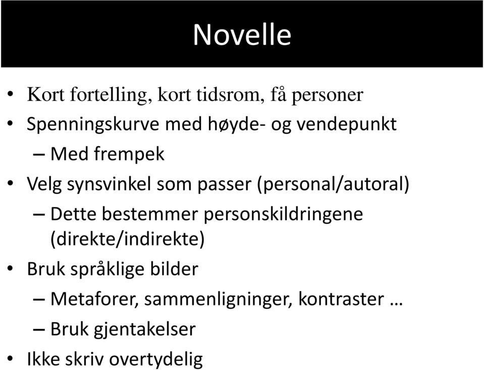 Dette bestemmer personskildringene (direkte/indirekte) Bruk språklige bilder