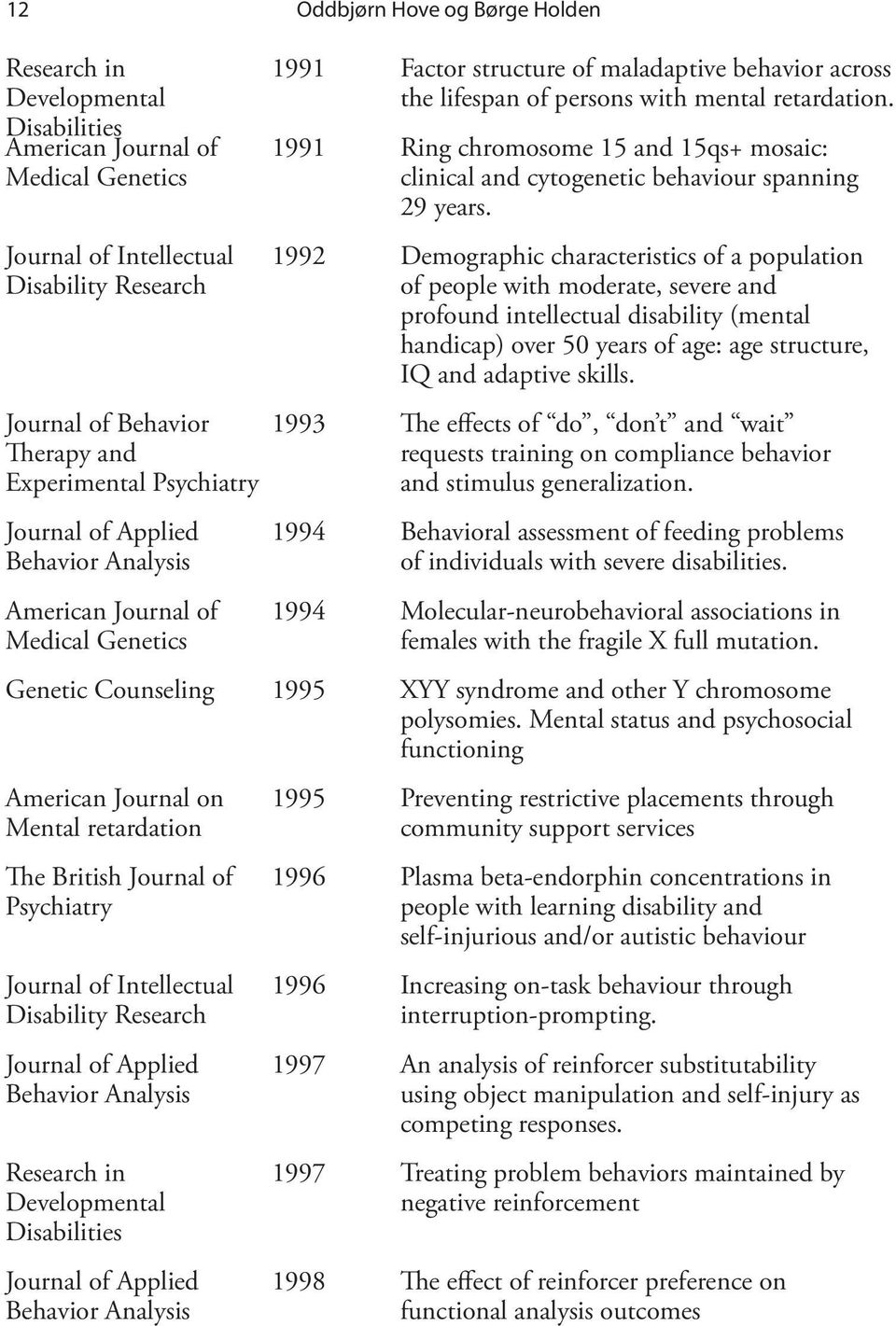 1991 Ring chromosome 15 and 15qs+ mosaic: clinical and cytogenetic behaviour spanning 29 years.