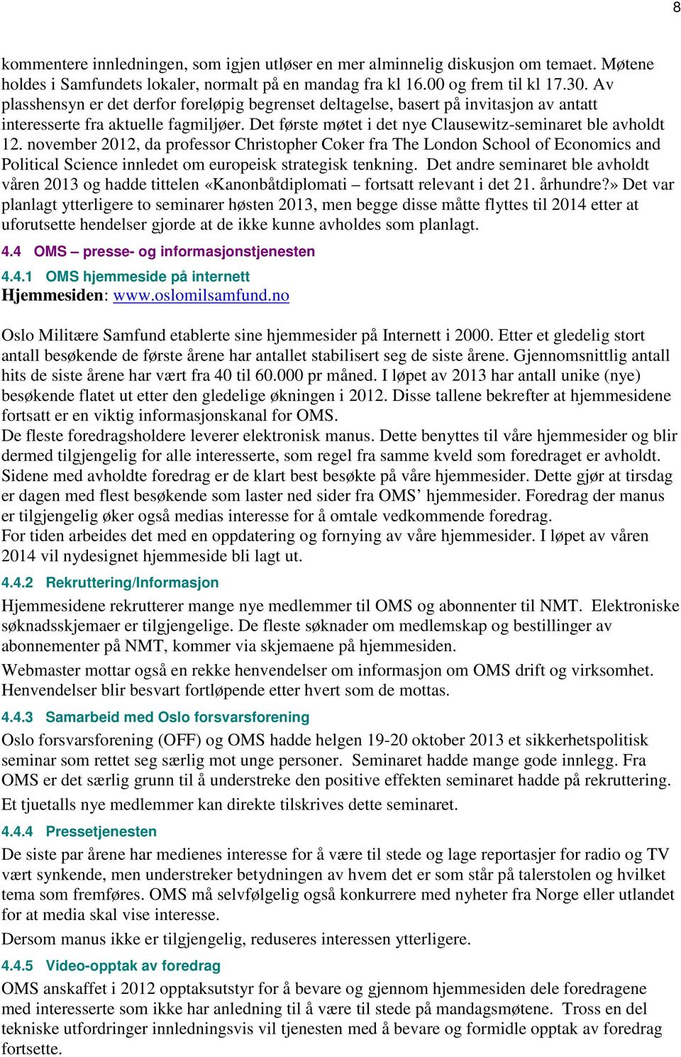 november 2012, da professor Christopher Coker fra The London School of Economics and Political Science innledet om europeisk strategisk tenkning.