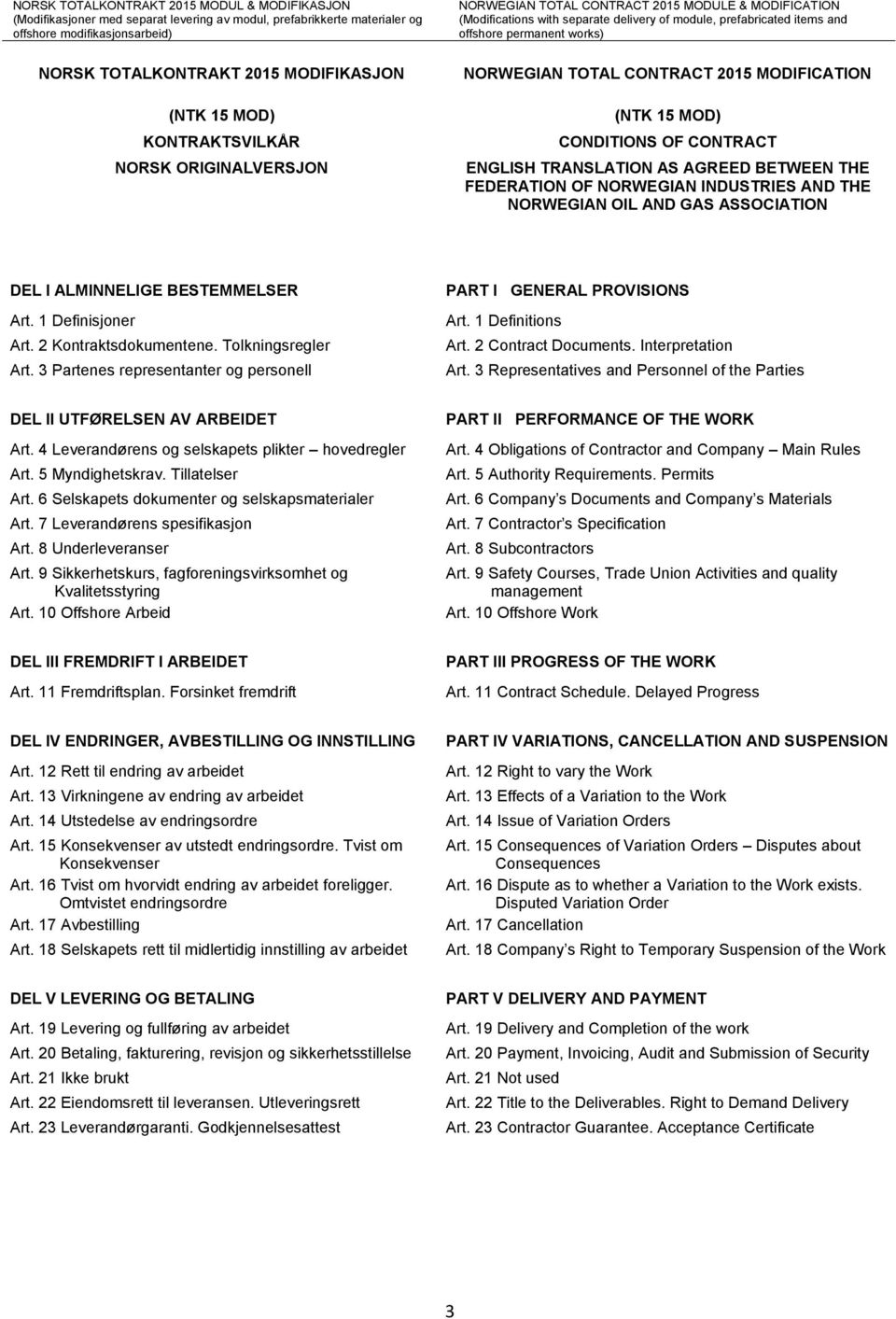 3 Partenes representanter og personell PART I GENERAL PROVISIONS Art. 1 Definitions Art. 2 Contract Documents. Interpretation Art.