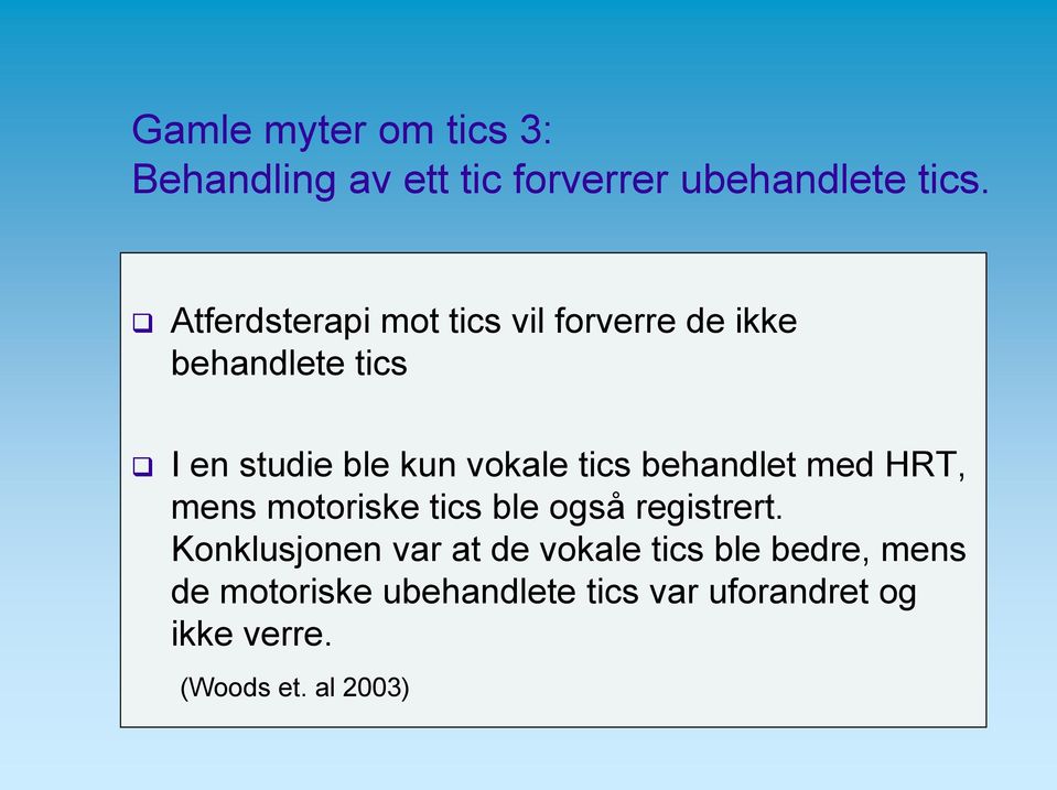 tics behandlet med HRT, mens motoriske tics ble også registrert.