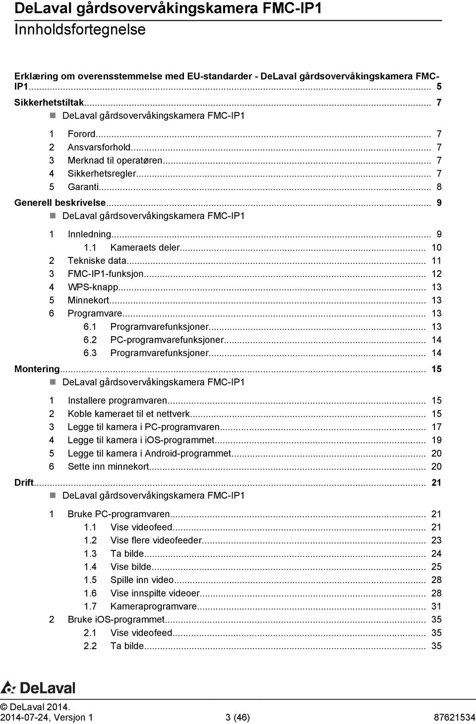 .. 10 2 Tekniske data... 11 3 FMC-IP1-funksjon... 12 4 WPS-knapp... 13 5 Minnekort... 13 6 Programvare... 13 6.1 Programvarefunksjoner... 13 6.2 PC-programvarefunksjoner... 14 6.