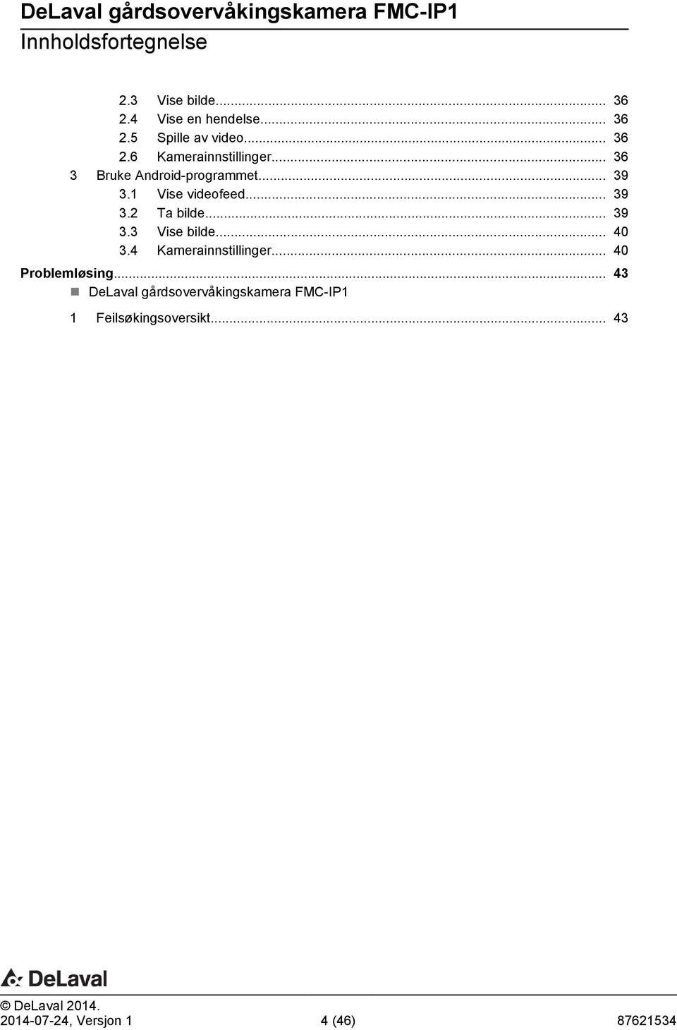 .. 40 3.4 Kamerainnstillinger... 40 Problemløsing.