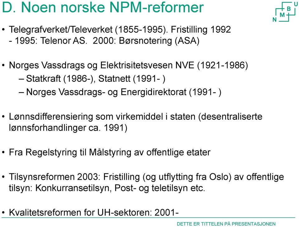 Energidirektorat (1991- ) Lønnsdifferensiering som virkemiddel i staten (desentraliserte lønnsforhandlinger ca.