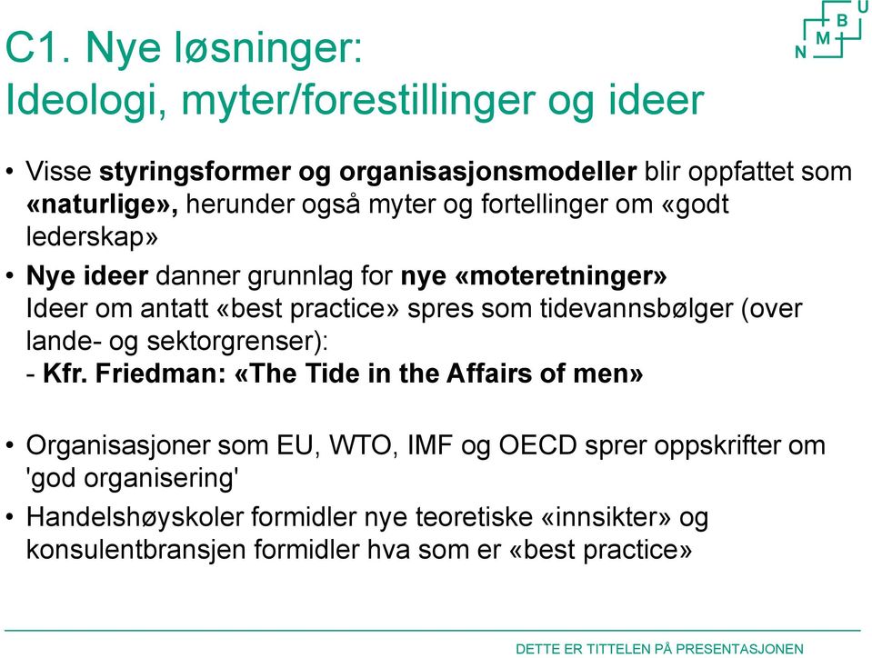 som tidevannsbølger (over lande- og sektorgrenser): - Kfr.