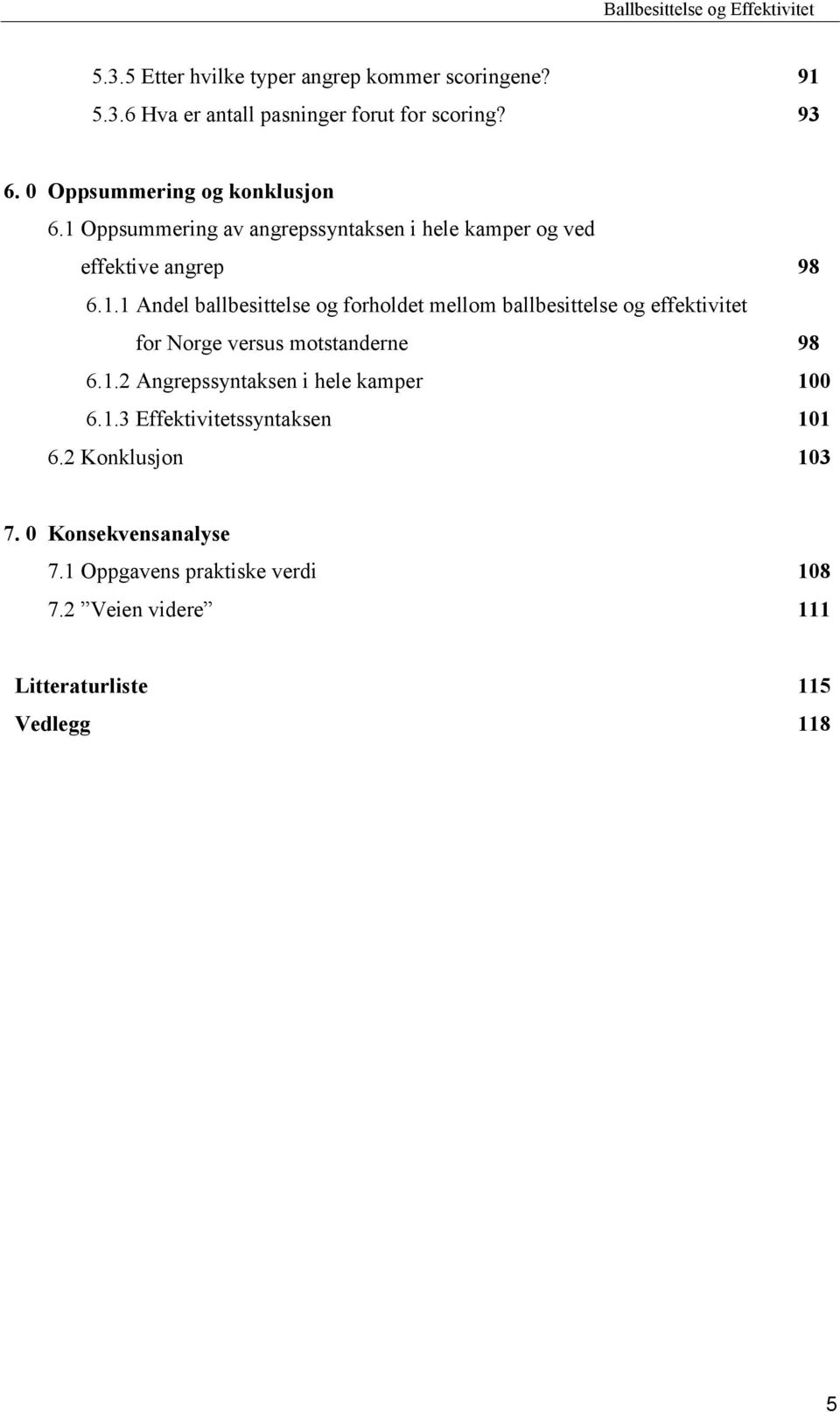 Oppsummering av angrepssyntaksen i hele kamper og ved effektive angrep 98 6.1.