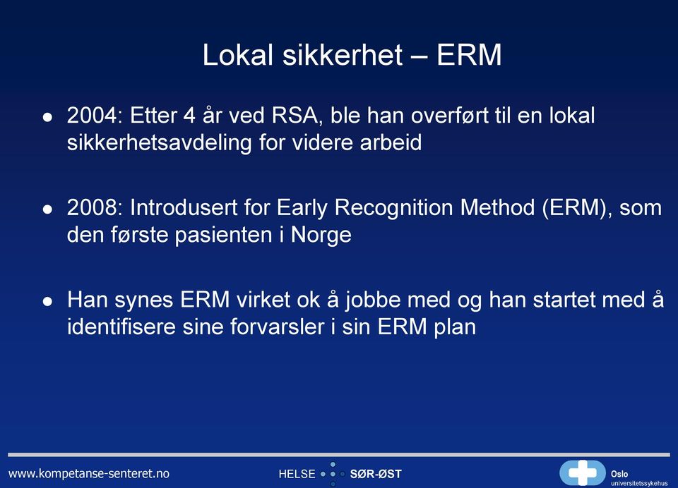 Recognition Method (ERM), som den første pasienten i Norge Han synes ERM