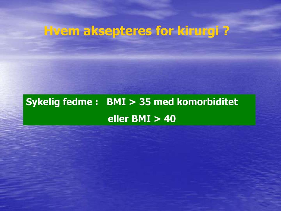 Sykelig fedme : BMI >