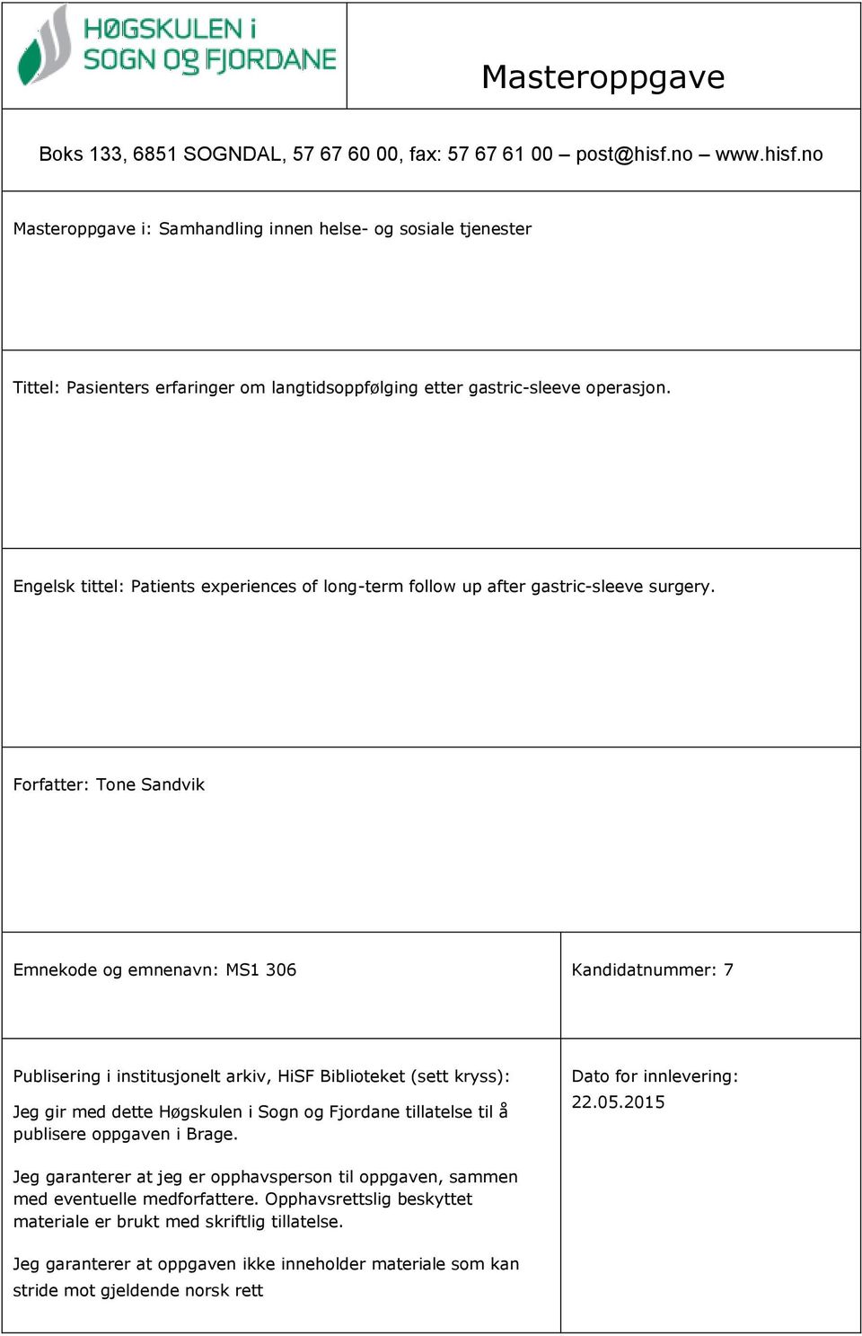 Engelsk tittel: Patients experiences of long-term follow up after gastric-sleeve surgery.