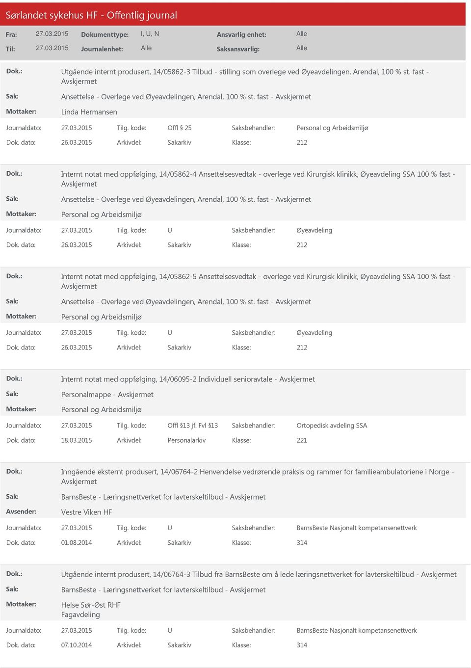 2015 212 Internt notat med oppfølging, 14/05862-4 Ansettelsesvedtak - overlege ved Kirurgisk klinikk, Øyeavdeling SSA 100 % fast - Ansettelse - Overlege ved Øyeavdelingen, Arendal, 100 % st.