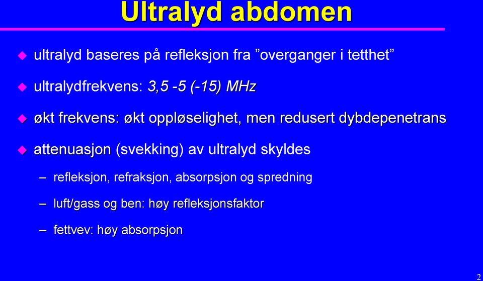 dybdepenetrans attenuasjon (svekking) av ultralyd skyldes refleksjon,