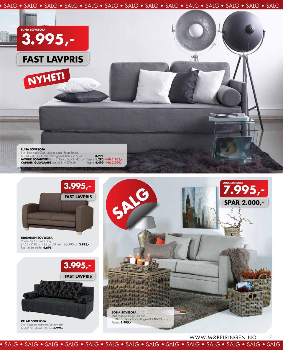 FAST LAVPRIS SPAR 2.000,- SOFIA SOVESOFA 7.995,- DRØMMEN SOVESOFA 2-seter. Stoff Crystal Grey L 155 x D 92 x H 85 cm /Utslått 120x190 cm 3.995,- Pris i andre stoffer 4.695,- 3.995,- 3.