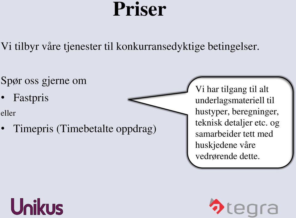 har tilgang til alt underlagsmateriell til hustyper, beregninger,