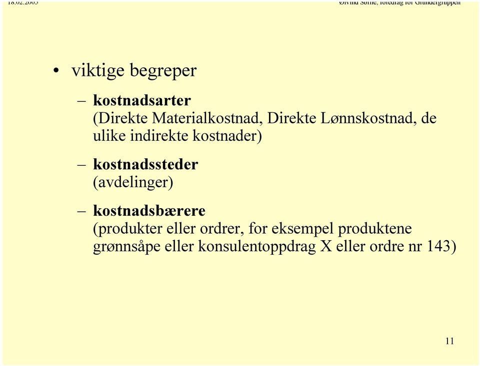 (avdelinger) kostnadsbærere (produkter eller ordrer, for