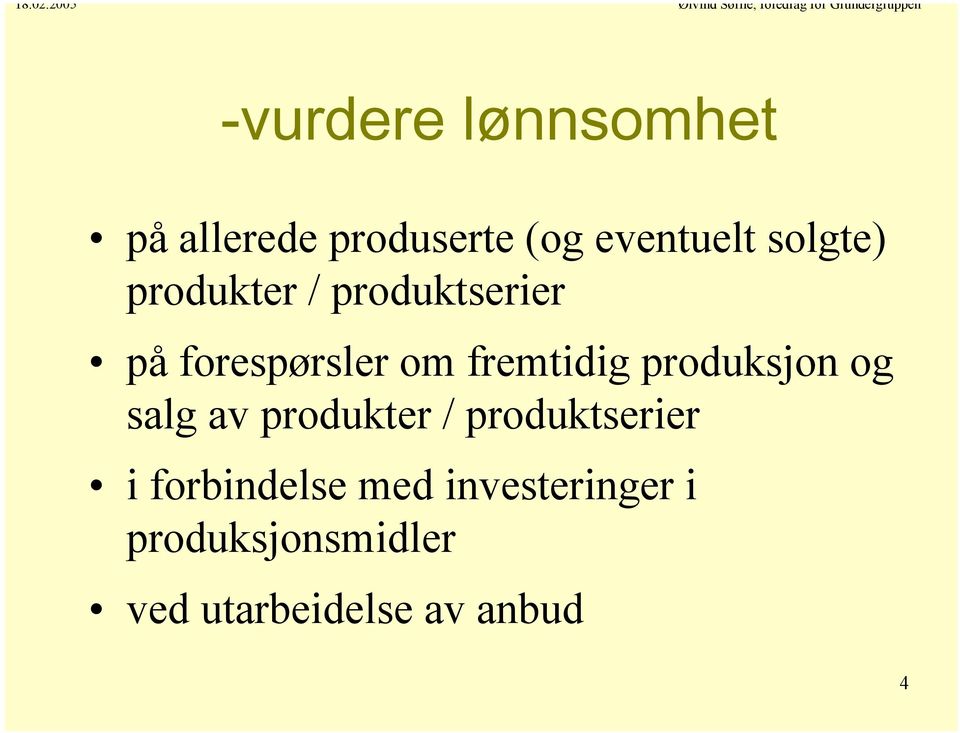 fremtidig produksjon og salg av produkter / produktserier i