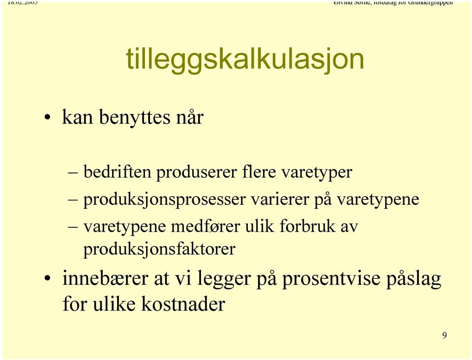 varetypene medfører ulik forbruk av produksjonsfaktorer