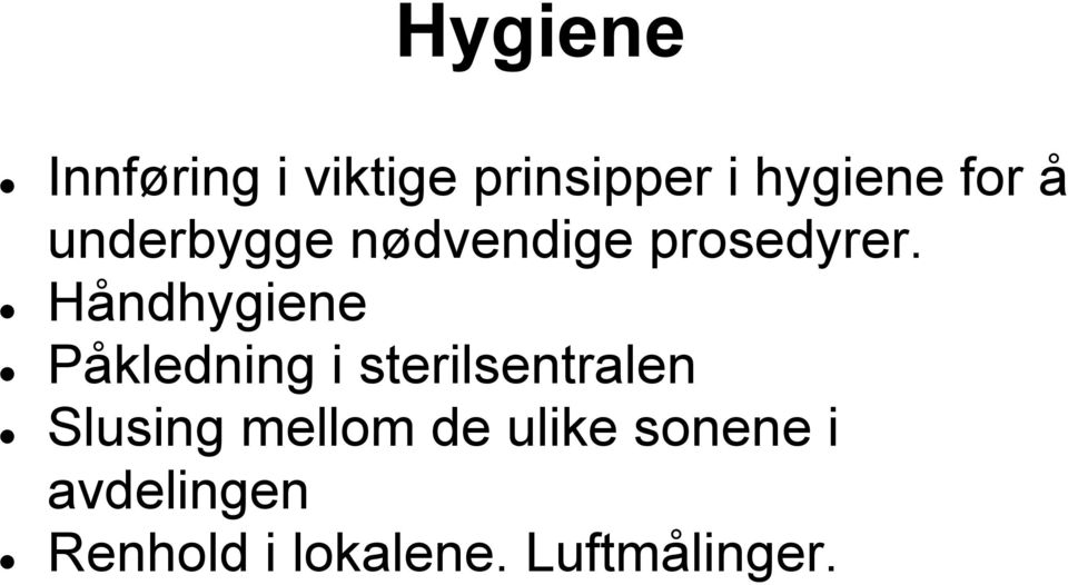 Håndhygiene Påkledning i sterilsentralen Slusing