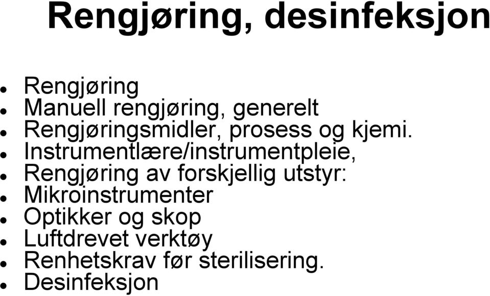 Instrumentlære/instrumentpleie, Rengjøring av forskjellig utstyr: