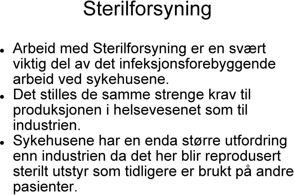 Det stilles de samme strenge krav til produksjonen i helsevesenet som til industrien.