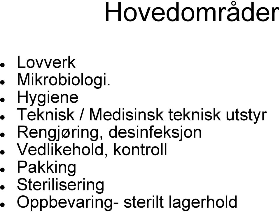 Rengjøring, desinfeksjon Vedlikehold,