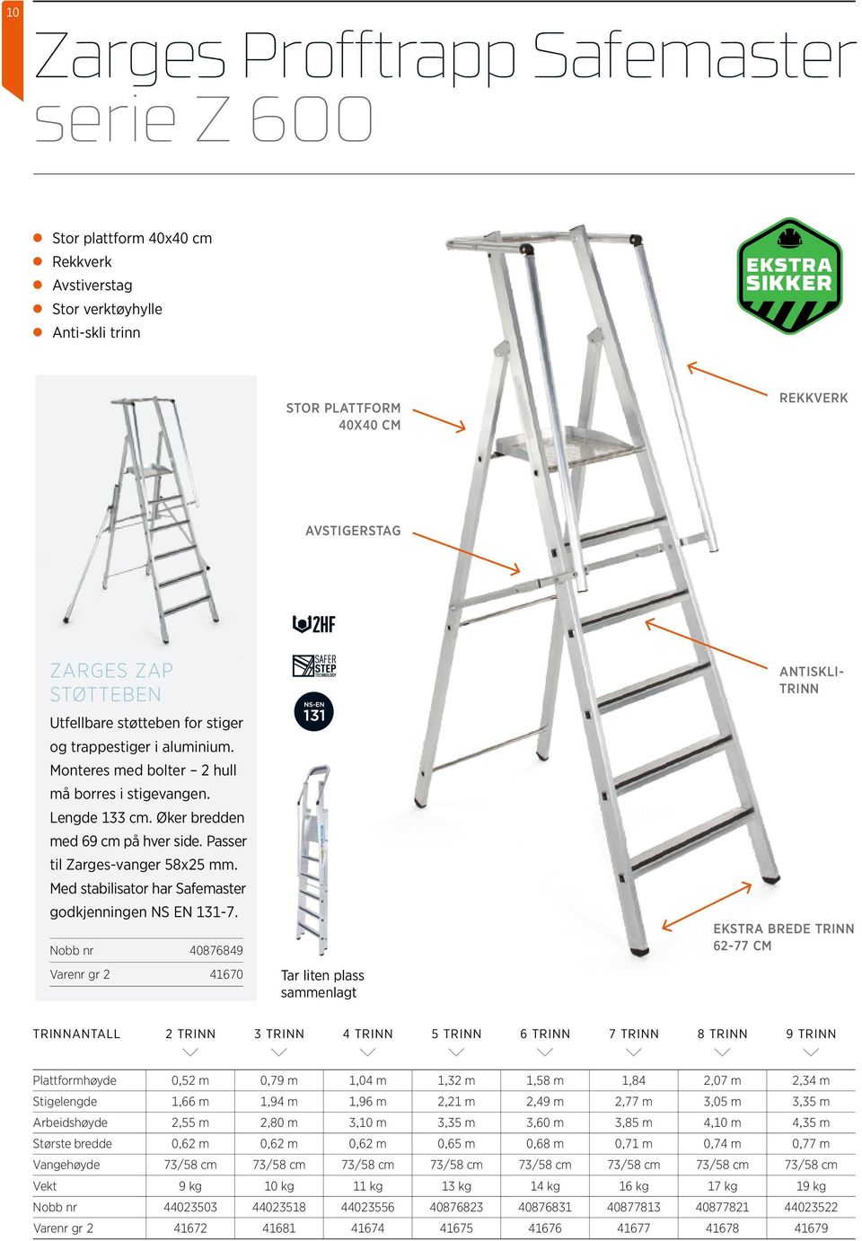 Passer til Zarges-vanger 58x25 mm. Med stabilisator har Safemaster godkjenningen NS EN 131-7.