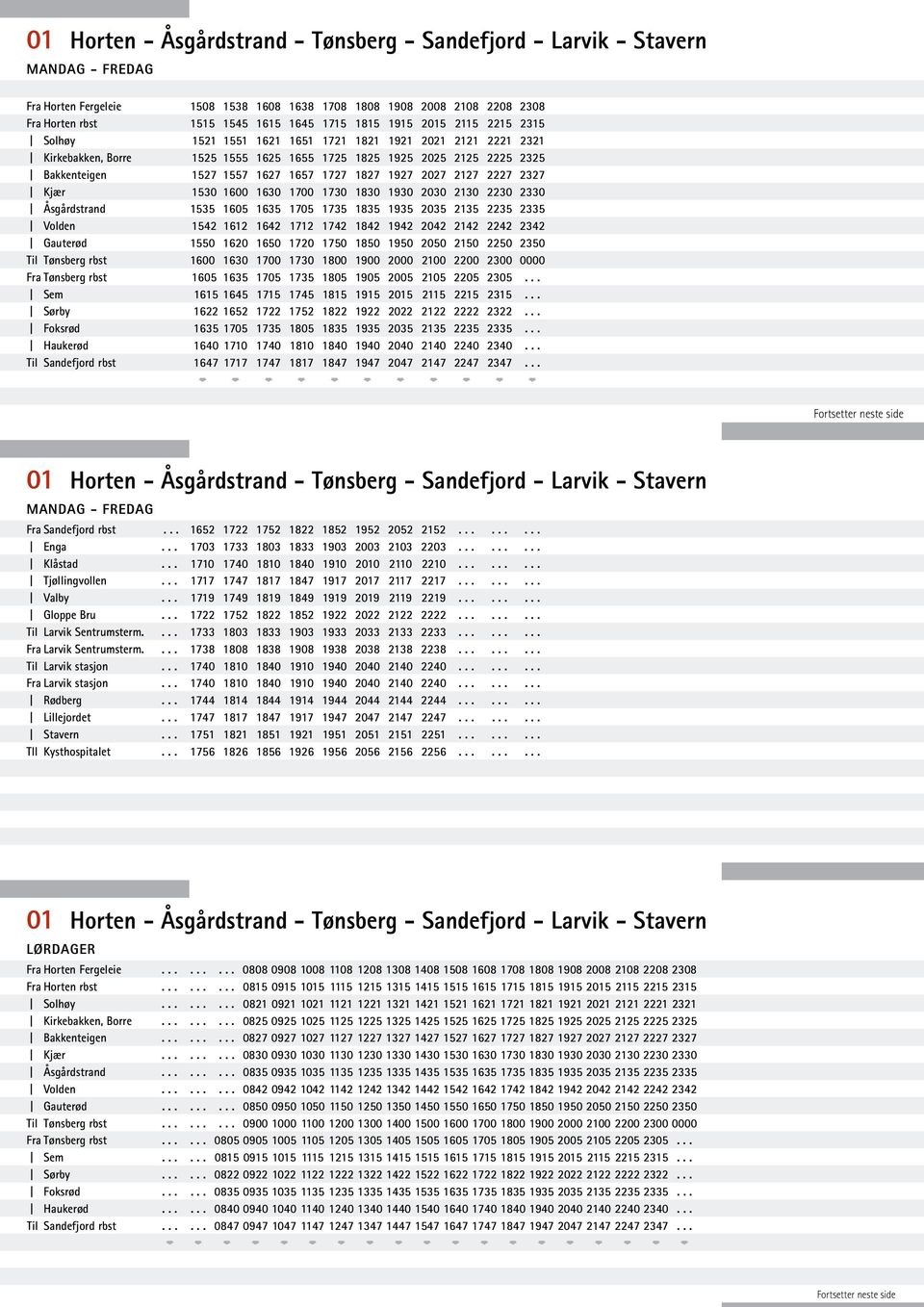 2130 2230 2330 Åsgårdstrand 1535 1605 1635 1705 1735 1835 1935 2035 2135 2235 2335 Volden 1542 1612 1642 1712 1742 1842 1942 2042 2142 2242 2342 Gauterød 1550 1620 1650 1720 1750 1850 1950 2050 2150