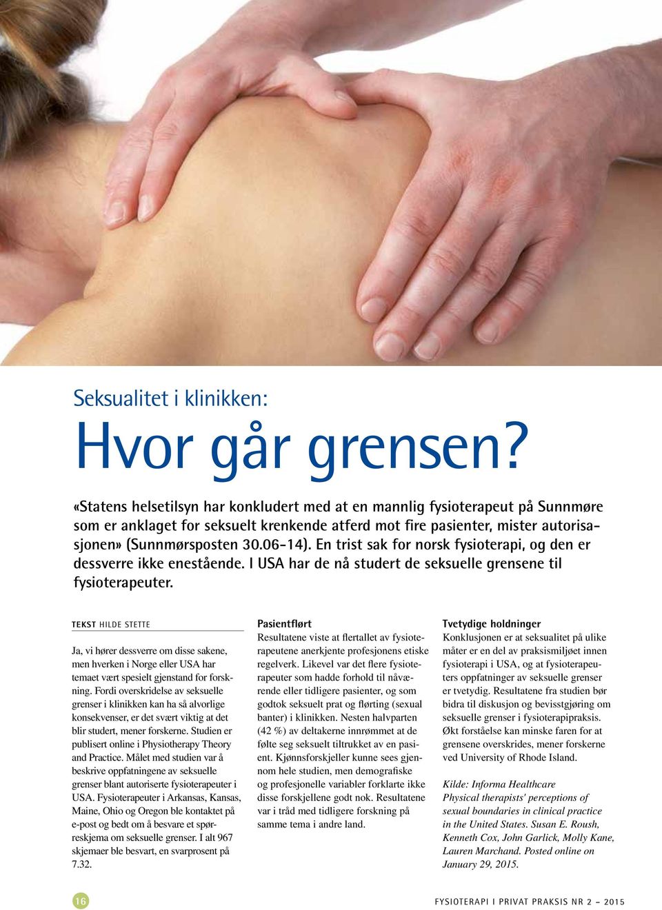 En trist sak for norsk fysioterapi, og den er dessverre ikke enestående. I USA har de nå studert de seksuelle grensene til fysioterapeuter.