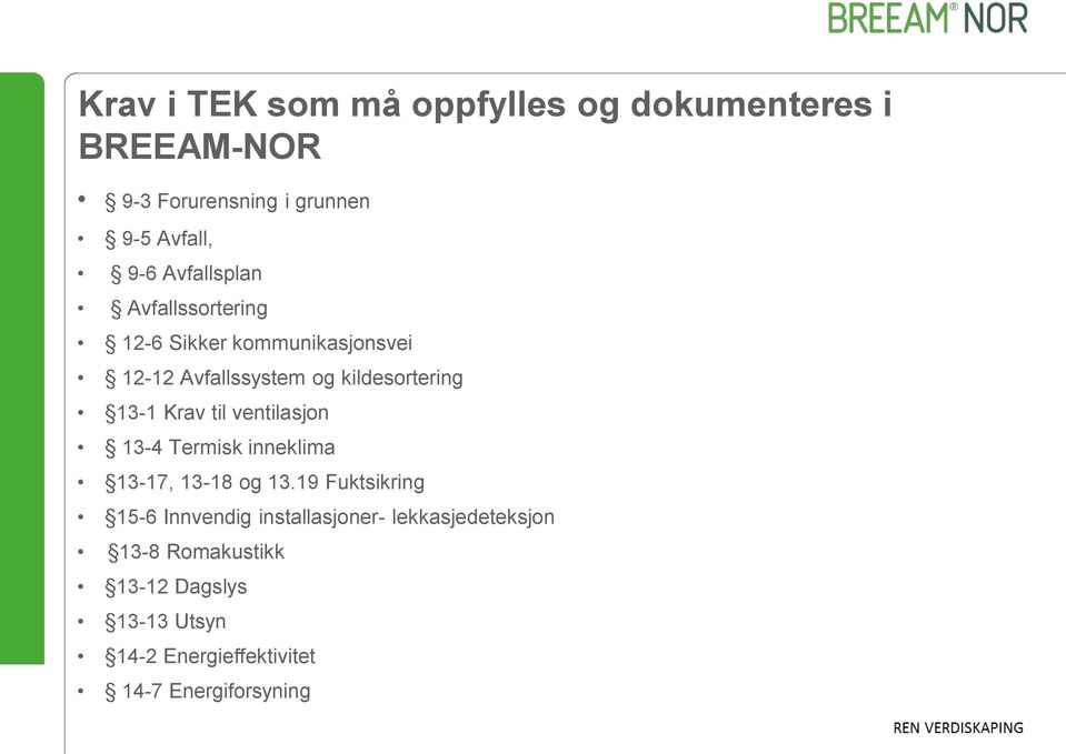 Krav til ventilasjon 13-4 Termisk inneklima 13-17, 13-18 og 13.