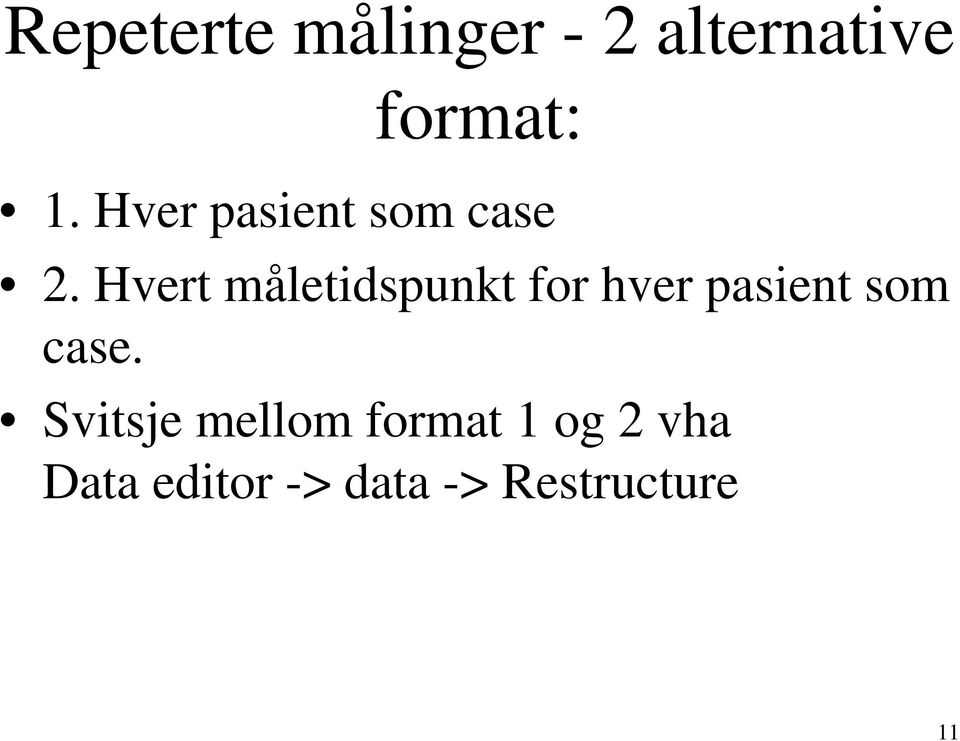 Hvert måletidspunkt for hver pasient som case.