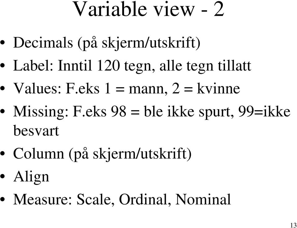 eks 1 = mann, 2 = kvinne Missing: F.