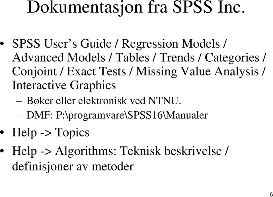 Categories / Conjoint / Exact Tests / Missing Value Analysis / Interactive Graphics